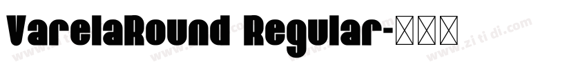 VarelaRound Regular字体转换